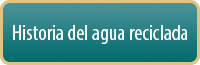 historia del agua reciclada